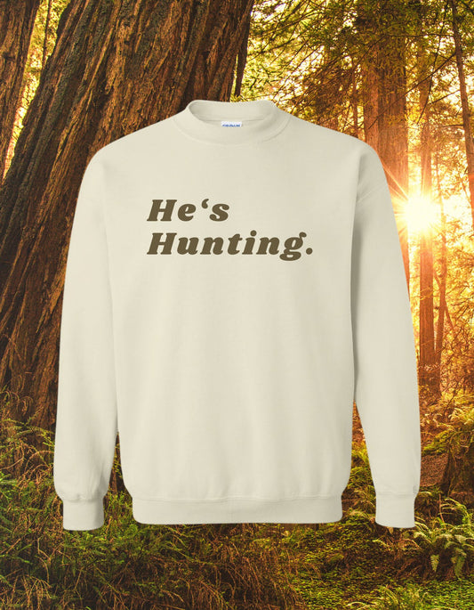 He's Hunting. Crewneck Sweatshirt