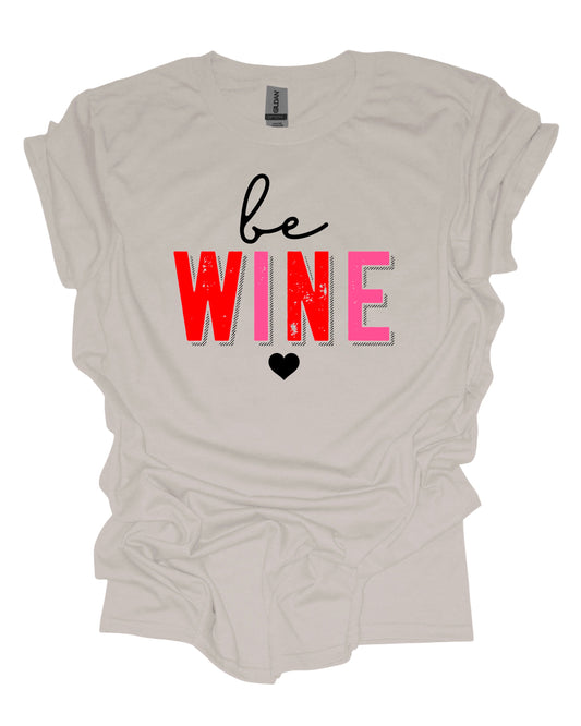Be Wine - T-Shirt