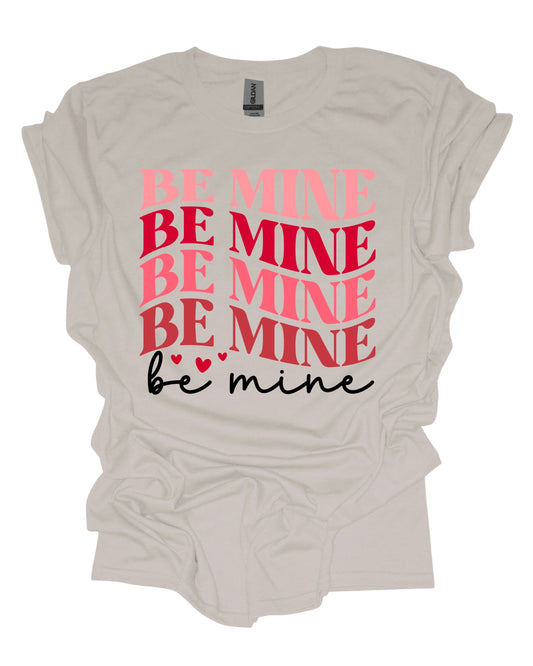 Be Mine Valentine - T-Shirt