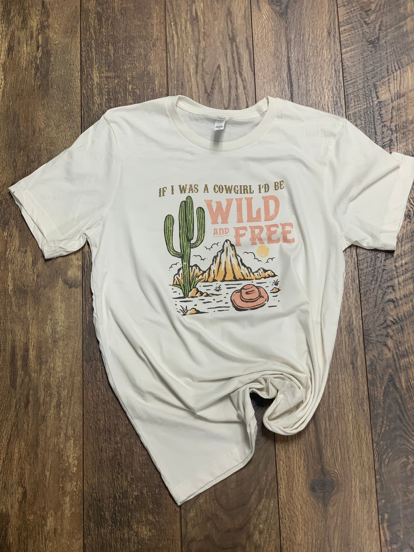 If I was a cowgirl, I’d be wild and free Tee